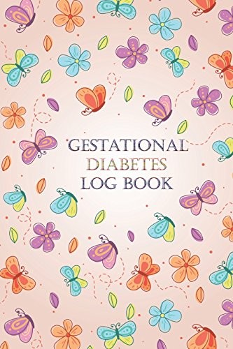 GESTATIONAL DIABETES LOG BOOK: PORTABLE 6IN X 9IN DIABETES By Health Lover Club