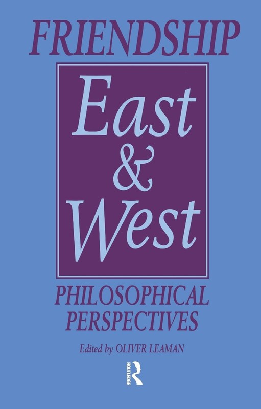 Friendship East and West: Philosophical Perspectives by Oliver Leaman (English)