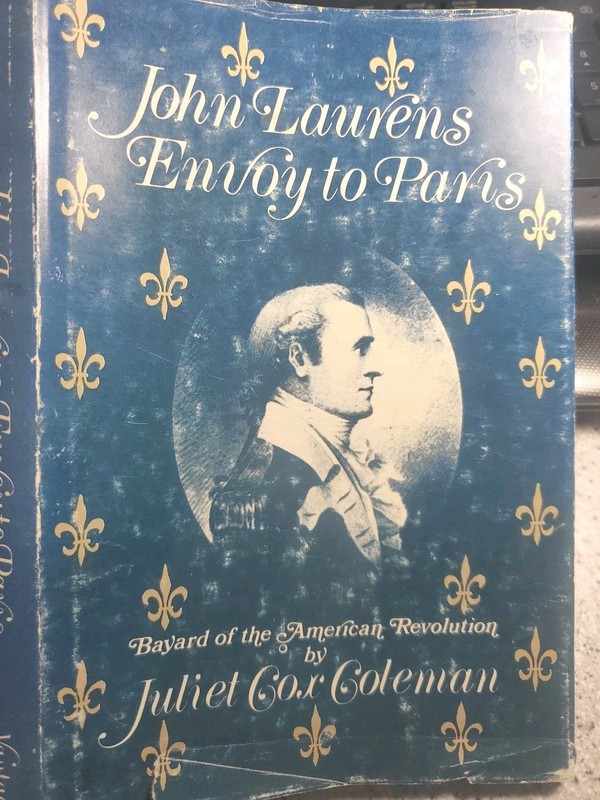 John Laurens Envoy to Paris, American Revolution by Juliet Coleman 1977 1st Ed
