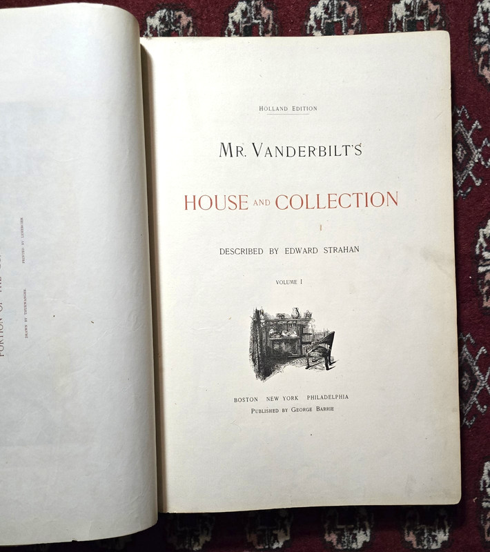 VOLS 1 & 2 MR. VANDERBILT’S HOUSE & COLLECTIONS 1883 HOLLAND EDITI0N OF 1,000