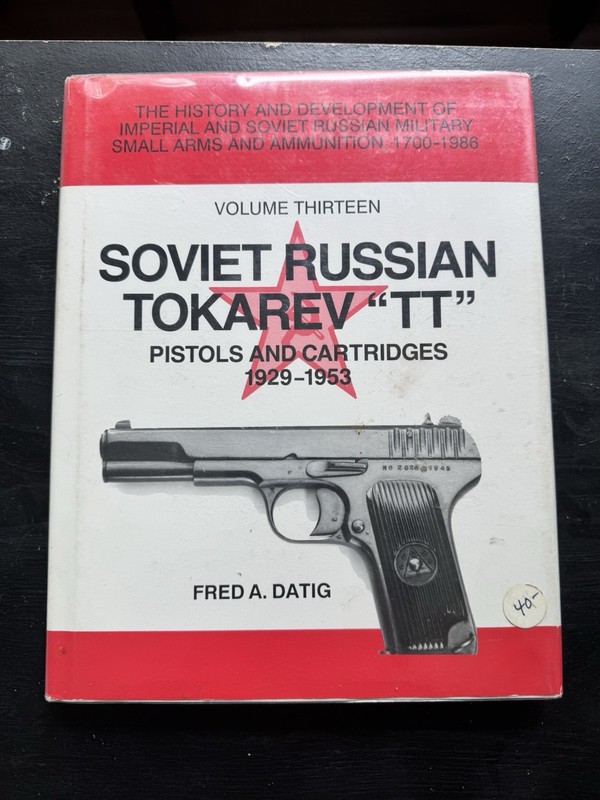 Soviet Russian Tokarev TT Pistols and Cartridges 1929-1953 by Datig. SIGNED.