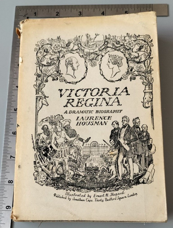 Victoria Regina A Dramatic Biography Laurence Housman Illustrate E H Shepard PB