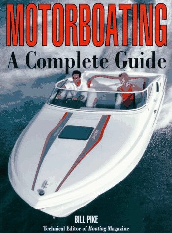 Motorboating: A Complete Guide – Pike, Bill – Good – See condition notes