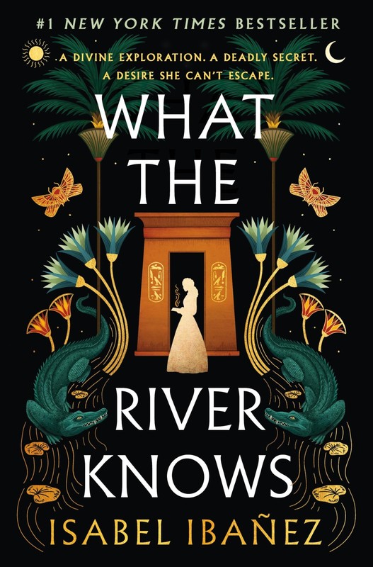 What the River Knows: A Novel (Secrets of the Nile, 1) (Owlcrate edition)