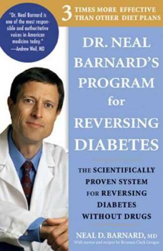Dr. Neal Barnard’s Program for Reversing Diabetes: The Scientifically Pro – GOOD