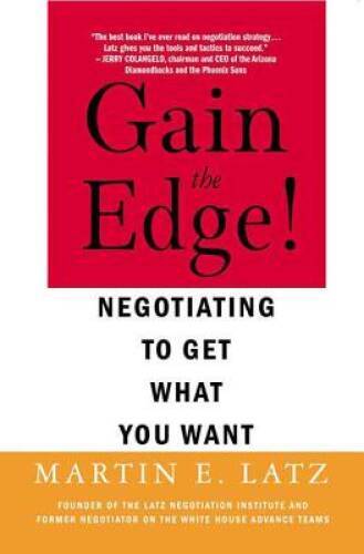 Gain the Edge!: Negotiating to Get What You Want – Paperback – GOOD