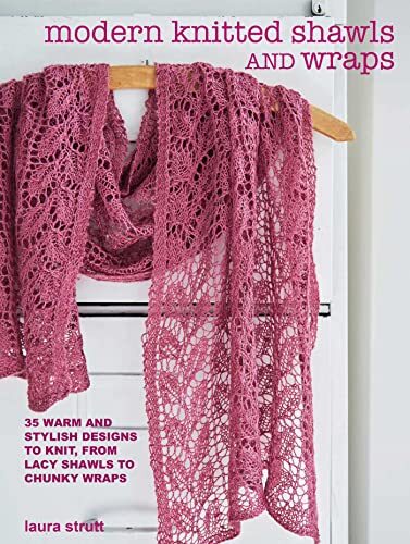 Modern Knitted Shawls and Wraps: 35 warm and stylish designs to