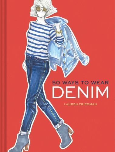 50 Ways to Wear Denim by Friedman, Lauren