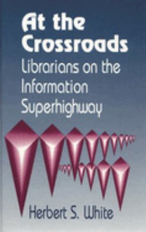 At the Crossroads : Librarians on the Information Superhighway He