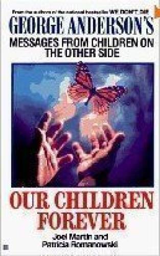 Our Children Forever: George Anderson’s Messages From Children on the Oth – GOOD