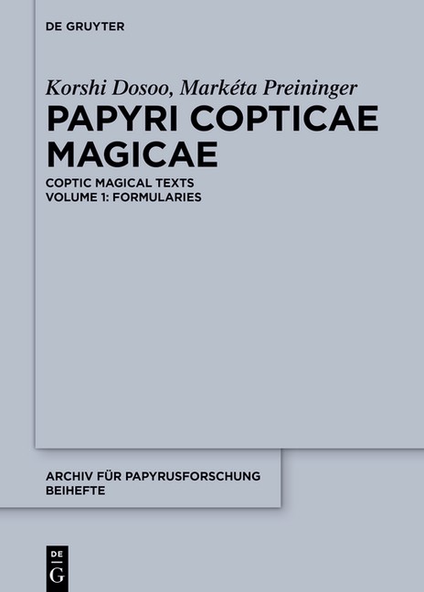 Papyri Copticae Magicae: Coptic Magical Texts, Volume 1: For…