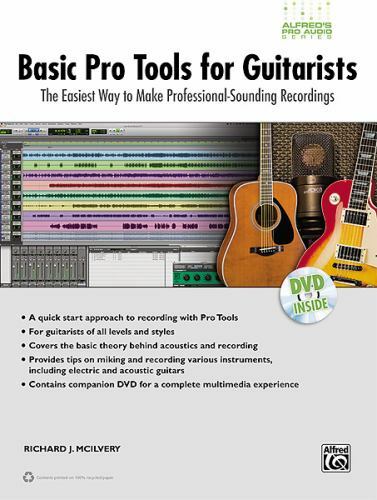 BASIC PRO TOOLS FOR GUITARISTS: THE EASIEST WAY TO MAKE By Alfred Publishing