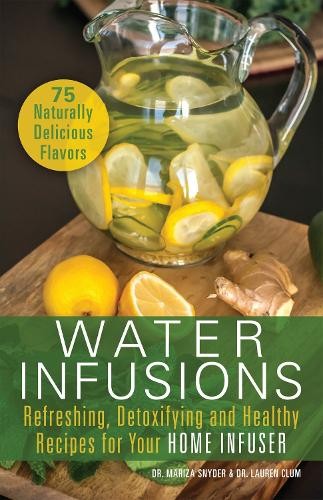 Mariza Snyder Lauren Clum Water Infusions (Paperback)