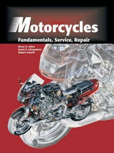 Motorcycles : Fundamentals, Service, and Repair by Bruce A. Johns, Robert…