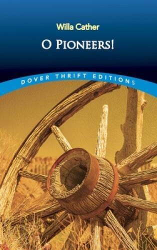 O Pioneers! (Dover Thrift Editions) – Paperback By Willa Cather – GOOD