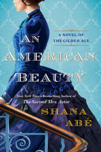 An American Beauty: A Novel of the Gilded Age Inspired by the True Story – GOOD