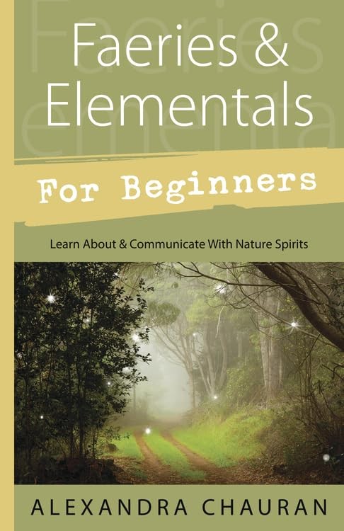 Faeries & Elementals for Beginners: Learn About & Communicate With Nature Sp…