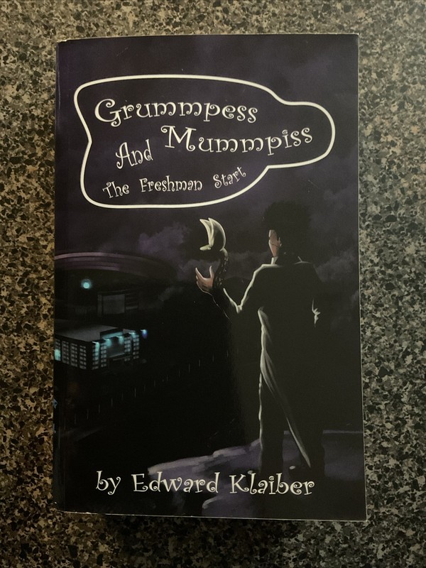 Grummpess Mummpiss and the Freshman Start by Edward Klaiber: New