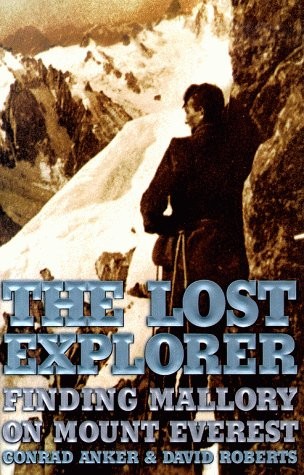 The Lost Explorer : Finding Mallory On Mount Everest by Conrad Anker, David Rob