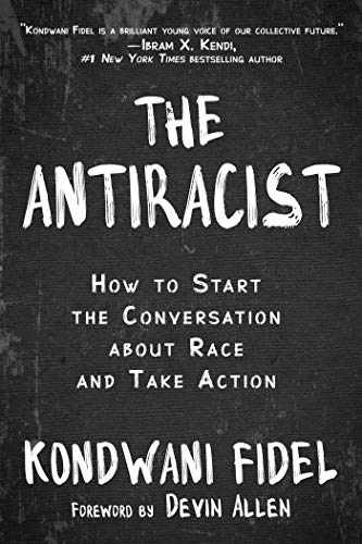 The Antiracist: How to Start the – Hardcover, by Fidel Kondwani – Very Good b