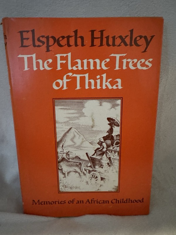 THE FLAME TREES OF THIKA: MEMORIES OF AN AFRICAN By Elspeth Huxley – Hardcover