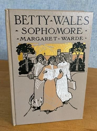 BETTY WALES SOPHOMORE by Margaret Warde, Eva Nagel Illustrator 1909 FINE COPY