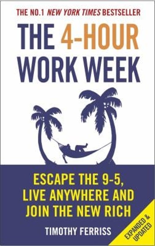 The 4-Hour Work Week : Escape the 9-5, Live Anywhere and Join the
