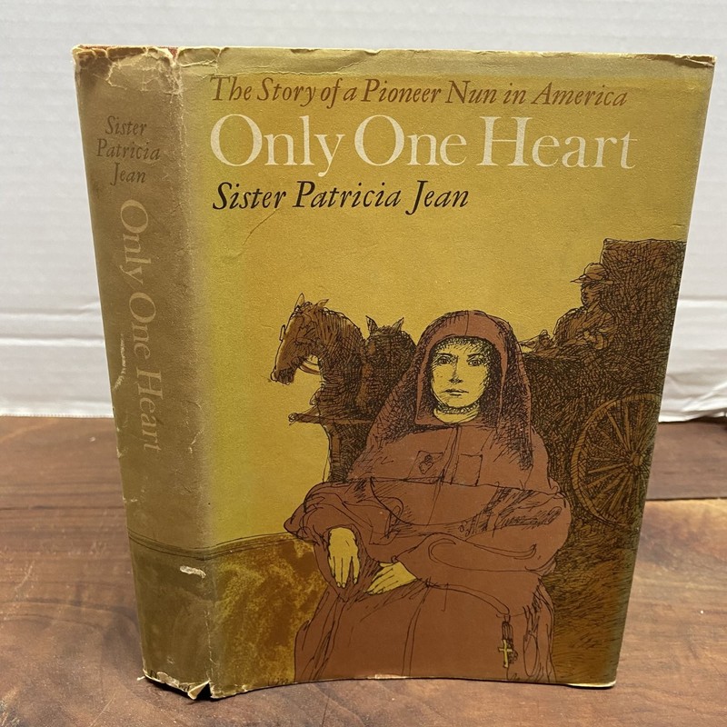 Only One Heart Sister Patricia Jean 1963 First Edition Pioneer Nun Biography