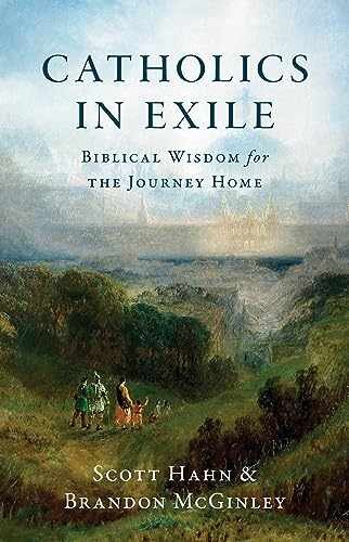 Catholics in Exile: Biblical – Hardcover, by Scott Hahn; Brandon – Very Good b