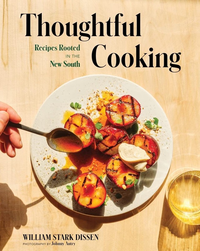 Thoughtful Cooking: Recipes Rooted in the New South, Dissen, William Stark, Exce