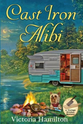 Cast Iron Alibi (A Vintage Kitchen Mystery), Hamilton, Victoria, 9781950461264
