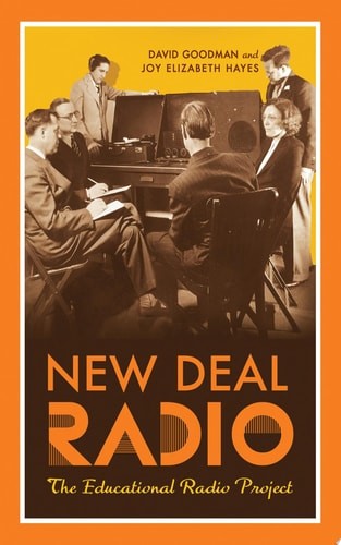 New Deal Radio: The Educational Radio Project – Hayes, Joy Elizabeth,Goodman, Da