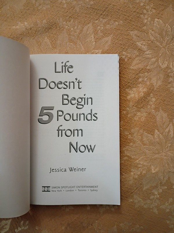 Life Doesn’t Begin 5 Pounds from Now by Jessica Weiner 2007 Paperback 1st Ed. gallery