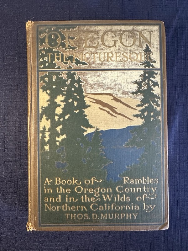 Oregon the Picturesque by Thomas Murphy – (HC, 1917, 1st Printing) With Map
