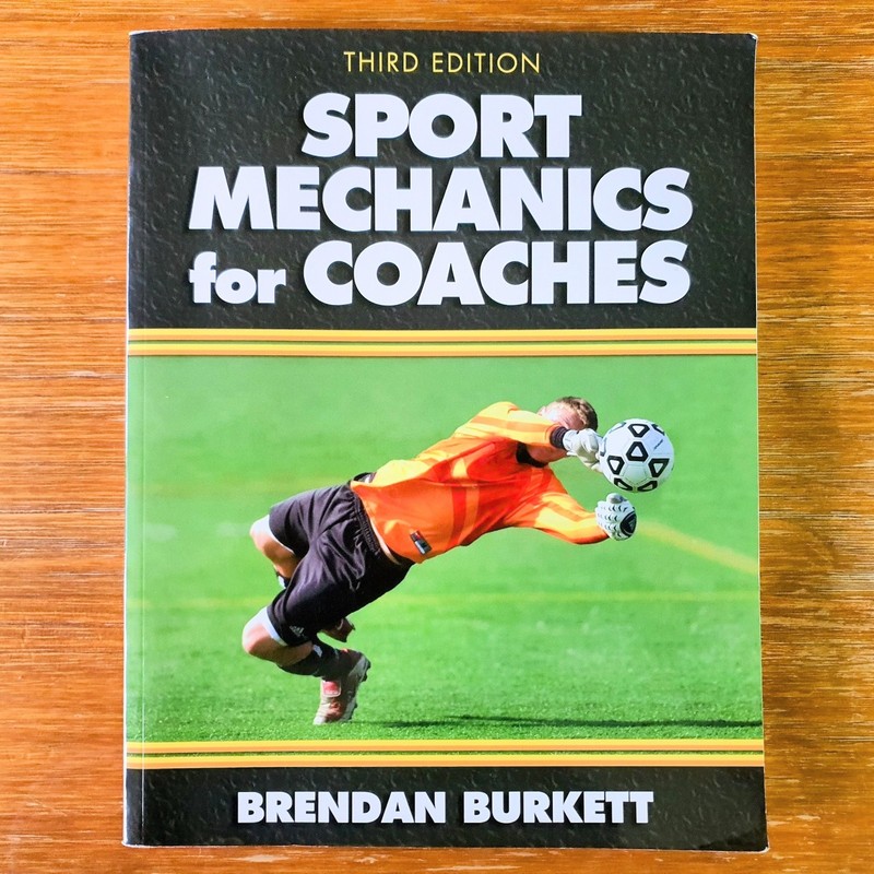 Sport Mechanics For Coaches Third Edition by Brendan Burkett