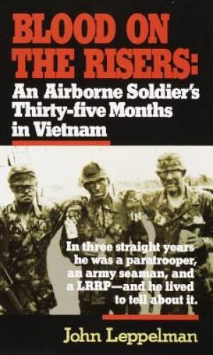Blood on the Risers: An Airborne Soldier’s Thirty-five Mont – ACCEPTABLE