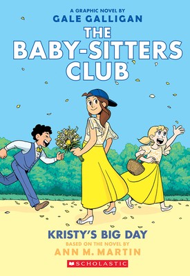 Kristy’s Big Day: A Graphic Novel (the Baby-Sitters Club #6): Volume 6