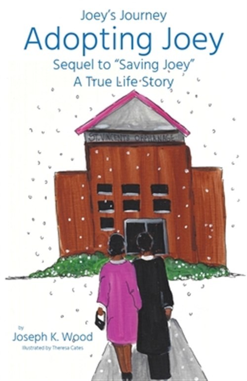 Adopting Joey: Sequel to Saving Joey: A True Life Story (Joey Journey Series)…