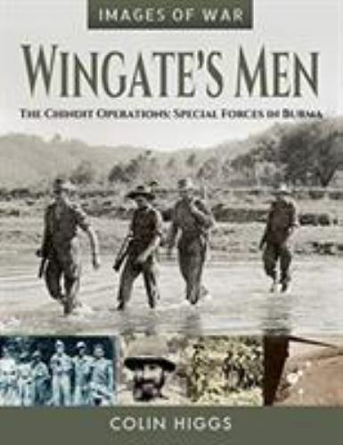 Wingate’s Men: The Chindit Operations: Special Forces in Burma (Images of War)