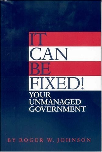 It Can Be Fixed! Your Unmanaged Government