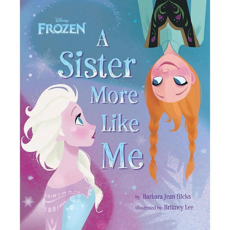 Frozen: A Sister More Like Me Hicks, Barbara Jean|Lee, Brittney hardcover Ac…
