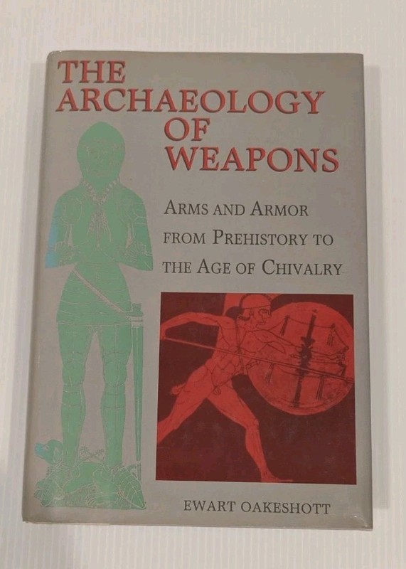 The Archaeology of Weapons: Arms and Armor by Ewart Oakeshott–Collectible Rare
