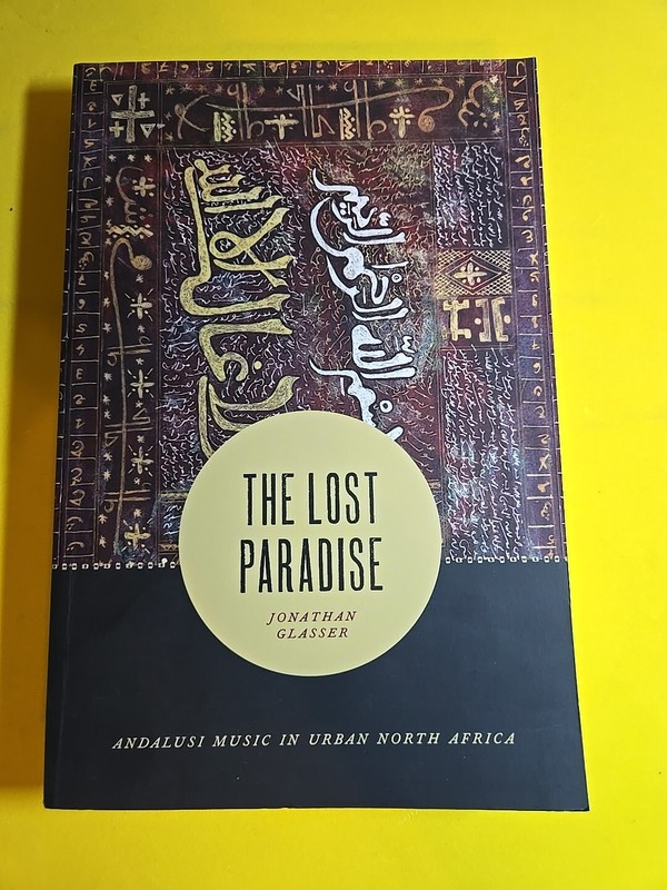 Chicago Studies in Ethnomusicology Ser.: The Lost Paradise : Andalusi Music…