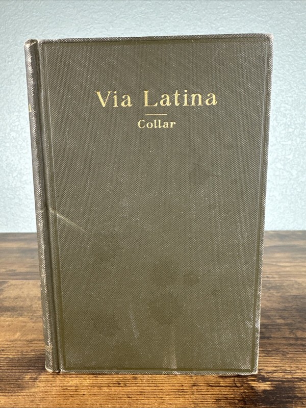 ANTIQUE LATIN STUDY BOOK: VIA LATINA; AN EASY LATIN READER BY WILLIAM C. COLLAR