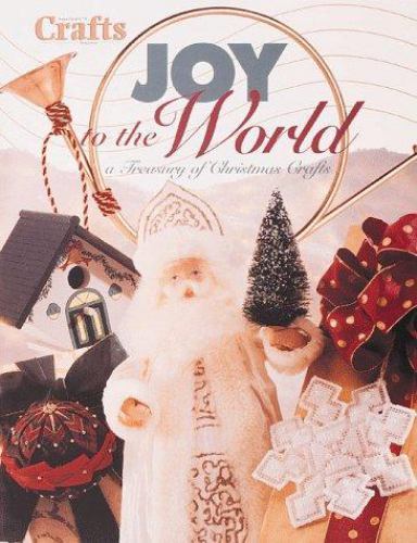 Joy to the World: Treasury of Christmas Crafts ( Crafts Magazine Series) – p…