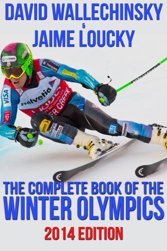 The Complete Book of the Winter Olympics by Wallechinsky, David; Loucky, Jaime