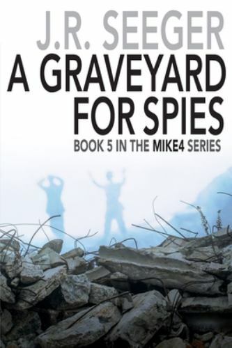 A GraveYard for Spies: Book 5 in the MIKE4 Series, Seeger, J. R., Good Book