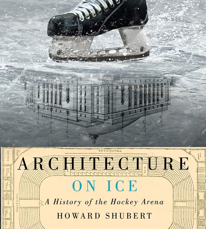 Architecture on Ice: A History of the Hockey Arena (Volume 19) (McGill-Queen…