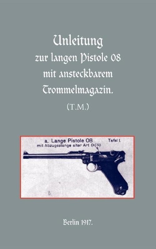 Long Luger Pistol (1917) by Naval &. Military Press (German) Paperback Book