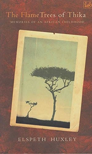 The Flame Trees Of Thika: Memories …, Huxley, Elspeth
